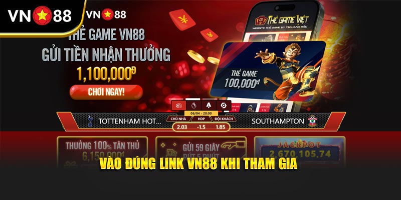 Vào đúng link VN88 khi tham gia